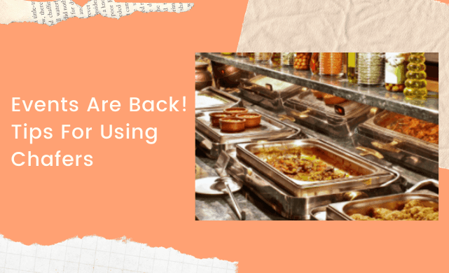 Events Are Back!  Tips For Using Chafers